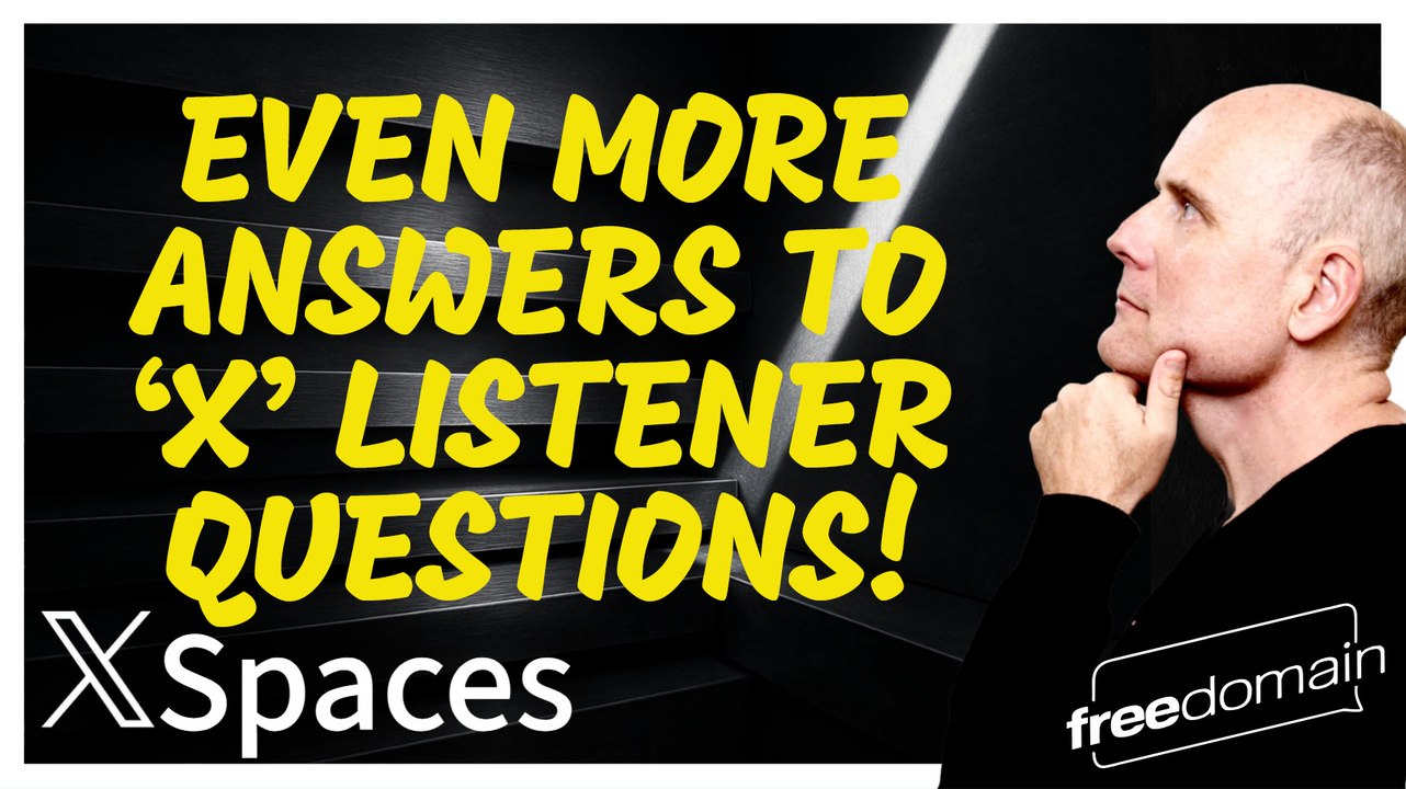 EVEN MORE ANSWERS TO X LISTENER QUESTIONS - 5
