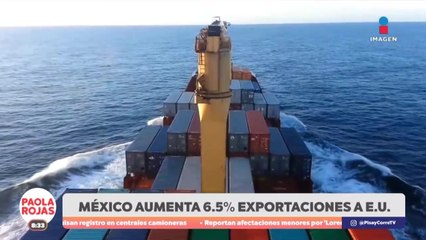 Exportaciones de México a EUA crecen 6.5% este año | DPC con Paola Rojas