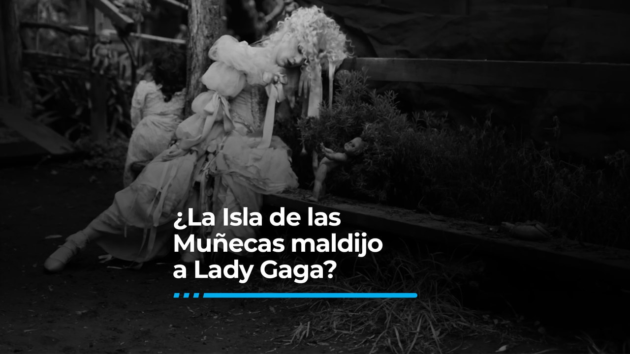 ¿La Isla de las Muñecas maldijo a Lady Gaga?