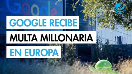 UE multa a Google con 3,500 millones de dólares por abuso en publicidad digital