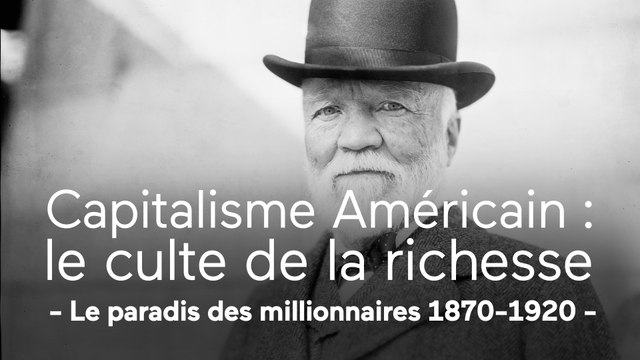 Capitalisme américain : le culte de la richesse - Capitalisme américain : le paradis des millionnaires (1870-1920)