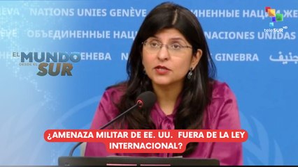 ¿Amenaza militar de EE. UU. fuera de la ley internacional? EL MUNDO DESDE EL SUR 05-09-2025