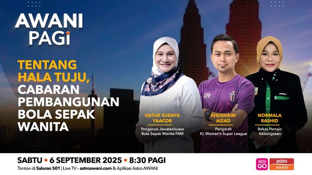 AWANI Pagi: Tentang hala tuju, cabaran pembangunan bola sepak wanita