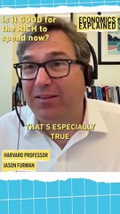 Is It Good For The Rich To Spend Now- Interview with Jason Furman (Harvard)