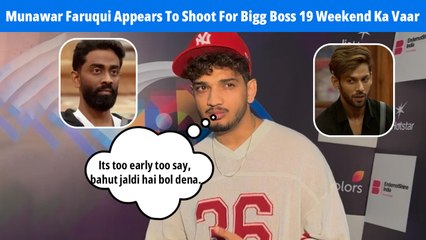 Munawar Faruqui Talks About Contestants’ Gameplay During Bigg Boss 19's Weekend Ka Vaar Shoot