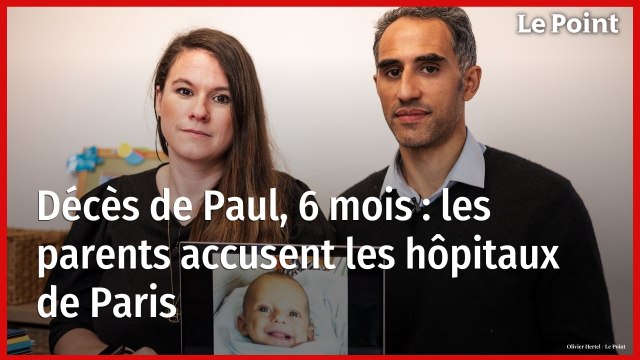 Décès de Paul, 6 mois : les parents médecins accusent les hôpitaux de Paris