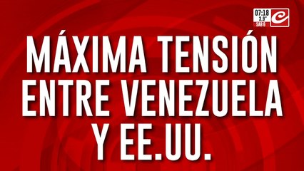 Máxima tensión entre Venezuela y Estados Unidos: ¿se viene un enfrentamiento armado?