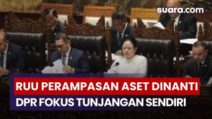 Rakyat Ingin RUU Perampasan Aset, DPR Sibuk Pangkas Tunjangan