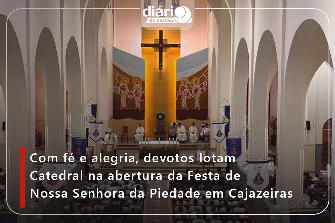 Com fé e alegria, devotos lotam Catedral na abertura da Festa de Nossa Senhora da Piedade em Cajazeiras