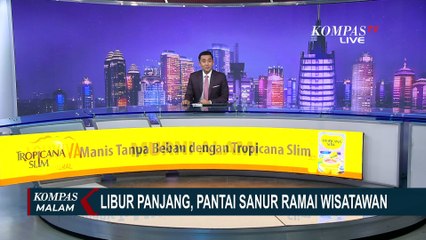 Libur Panjang: Wisatawan Padati Pantai Sanur, Malioboro dan Braga hingga Malam Hari | KOMPAS MALAM
