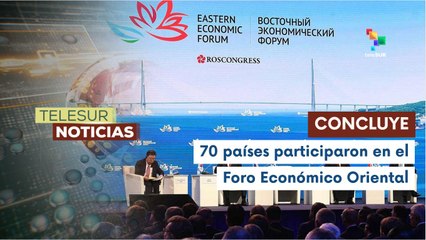 Finalizó el décimo Foro Económico Oriental de Vladivostok