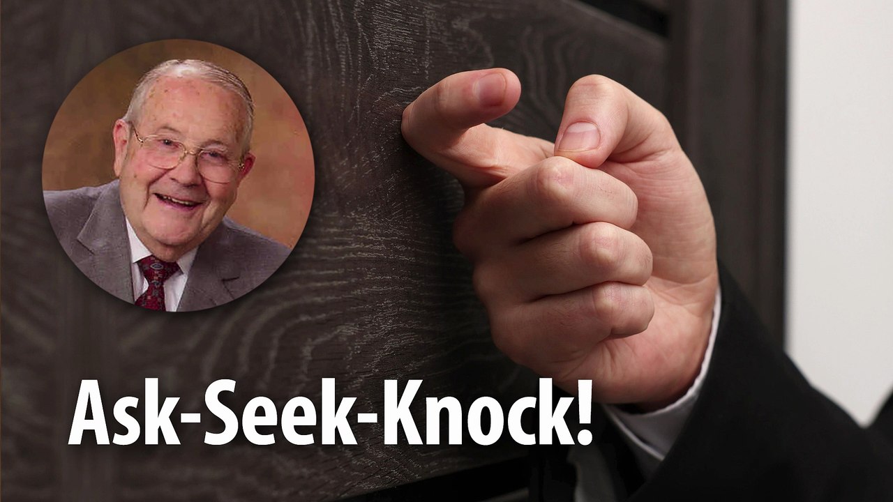 ASK-SEEK-KNOCK! – Matthew 7:7 Devotional by Pastor Cecil A. Thompson