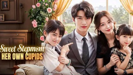 Sweet Stepmom Her Own Cupids Chinese Drama