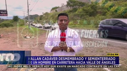 Desmembrado y semienterrado encuentran cadáver de un hombre carretera hacia Valle de Ánglee