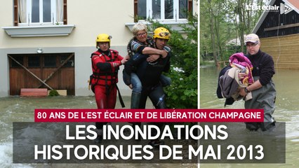 Retour sur les inondations historiques de mai 2013 dans l'Aube