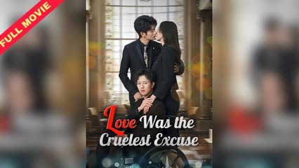 [ENG SUB] Love Was the Cruelest Excuse