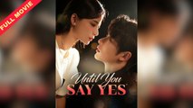 [ENG SUB] Until You Say Yes