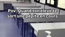 Un élève me sort une pépite en cours