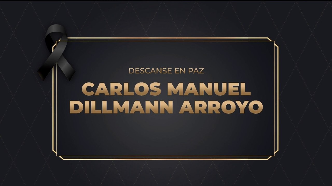 ADN40 lamenta el sensible fallecimiento del señor  Carlos Manuel Dillmann Arroyo,