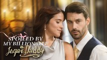 [ HOT MOVIE 🔥 ] Spoiled by My Billionaire Sugar Daddy | DramaBox