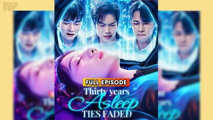 Thirty Years Asleep, Ties Faded & Detailed Version - Full Movie
