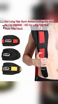 Đai Lưng Tập Gym Akina Chống Gù Giá Rẻ Chỉ 99000Đ - Hỗ Trợ Lưng Tập Thể Thao Hiệu Quả - TRIPMAP Marketplace