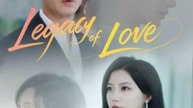 legacy of love chinese drama