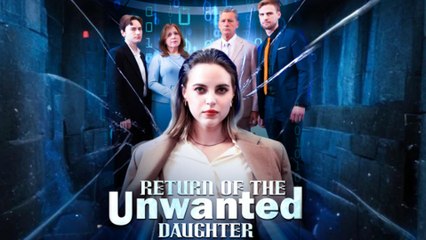 Return Of The Unwanted Daughter Full
