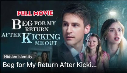 Hot 🔥 Beg For My Return After Kicking Me Out - Full Movie
