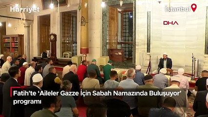 Fatih'te ‘Aileler Gazze İçin Sabah Namazında Buluşuyor’ programı