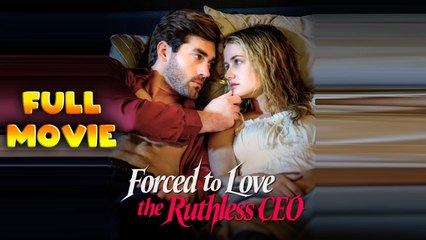 Forced to Love the Ruthless CEO - Full Movie HD - Best Drama ShortFilms Hot Romance