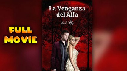 Venganza del Alfa Full Movie HD -Best Drama ShortFilms Hot