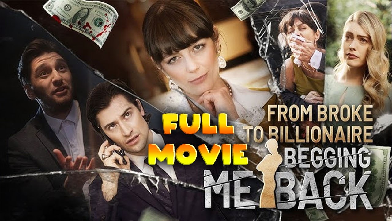 From Broke to Billionaire Begging Me Back Full Movie HD -Best Drama ShortFilms Hot Romance