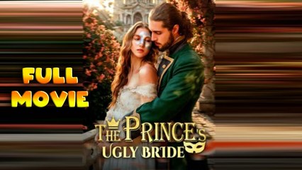 The Prince's Ugly Bride (2025) Full Movie