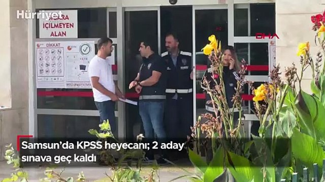 Samsun’da KPSS heyecanı; 2 aday sınava geç kaldı!