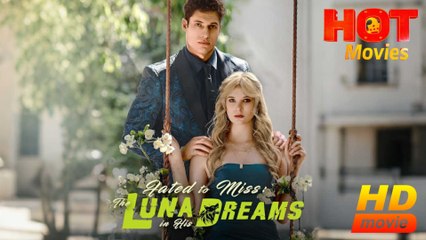 Fated To Miss The Luna In His Dreams - Full HD Movie [Eng Sub]
