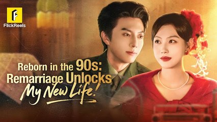 Reborn In 90s Remarriage Unlock My New Life - (2025) Full Movie | HD | English Sub