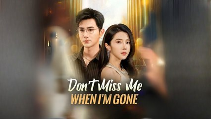 Don’t Miss Me When I’m Gone - Full HD Movie [English Sub] | Watch Till The End