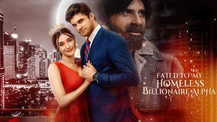 Fated To My Homeless Billionaire Alpha - Full HD Movie [English Sub] | Watch Till The End