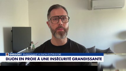 Grégory (enseignant à Dijon) : «L’insécurité touche même nos villes moyennes»