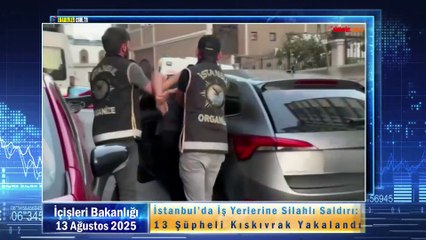İstanbul’da İş Yerlerine Silahlı Saldırı: 13 Şüpheli Kıskıvrak Yakalandı