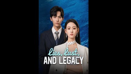Lies, Lust, and Legacy (Chinese Drama)