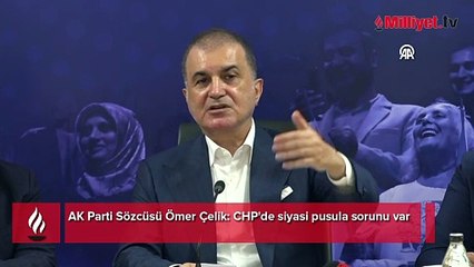 AK Parti Sözcüsü Ömer Çelik: CHP'de siyasi pusula sorunu var