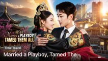 Married A Playboy Tamed Them All - Full Movie