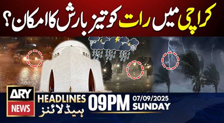 Heavy Rain Prediction in Karachi? || ARY News 9 PM Headlines || 7th Sept 2025