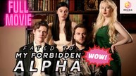 [New] Fated To My Forbidden Alpha - Full Movie | Drama Hub