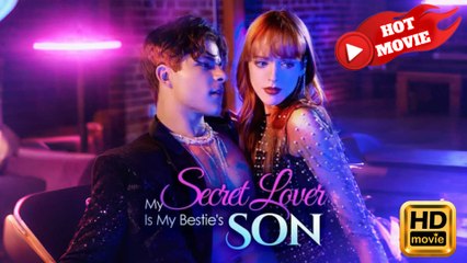 My Secret Lover Is My Bestie's Son Hd - Drama Shortfilms Hot