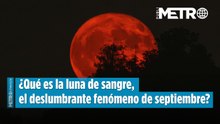 ¿Qué es la luna de sangre, el deslumbrante fenómeno de septiembre?