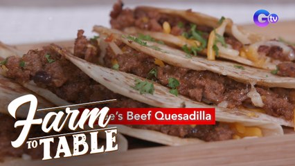 Mikee Quintos shares her Beef Quesadilla recipe! | Farm To Table