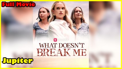 What Doesn't Break Me